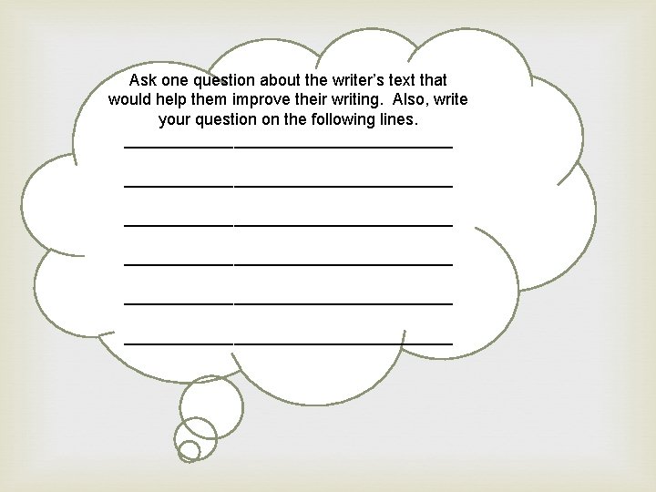 Ask one question about the writer’s text that would help them improve their writing.