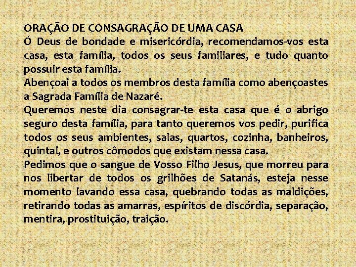 ORAÇÃO DE CONSAGRAÇÃO DE UMA CASA Ó Deus de bondade e misericórdia, recomendamos-vos esta