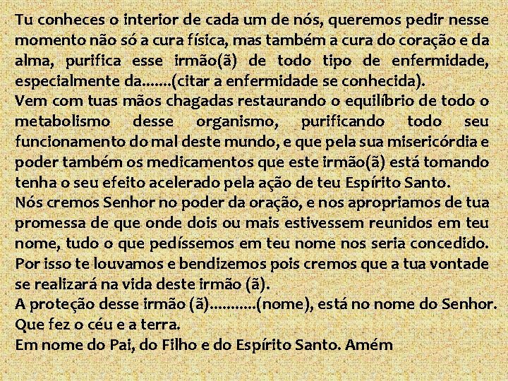 Tu conheces o interior de cada um de nós, queremos pedir nesse momento não