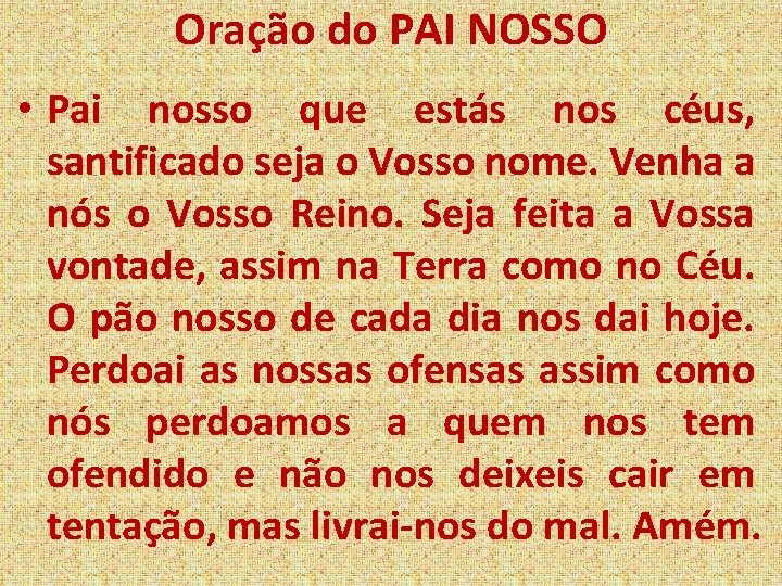 Oração do PAI NOSSO • Pai nosso que estás nos céus, santificado seja o