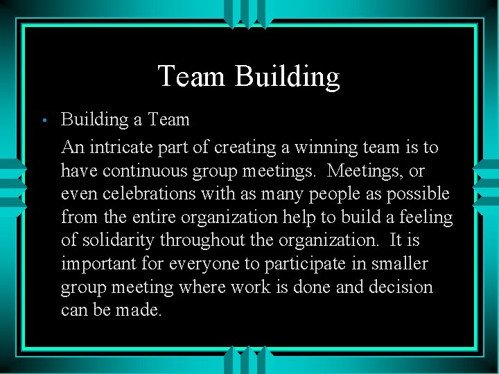 Team Building • Building a Team An intricate part of creating a winning team