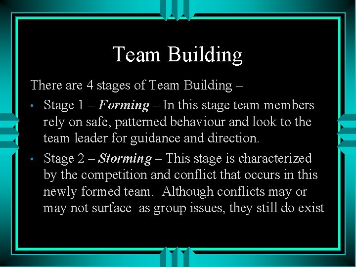 Team Building There are 4 stages of Team Building – • Stage 1 –