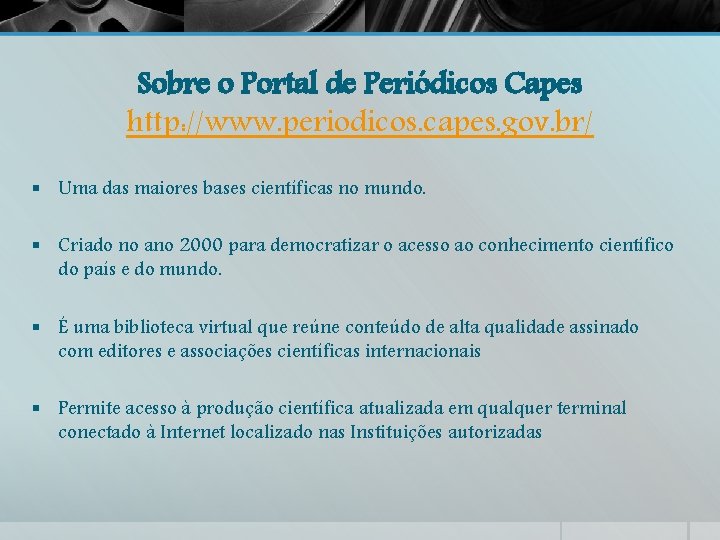 Sobre o Portal de Periódicos Capes http: //www. periodicos. capes. gov. br/ § Uma