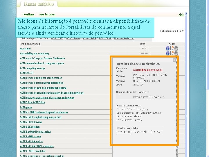 Pelo ícone de informação é possível consultar a disponibilidade de acesso para usuários do