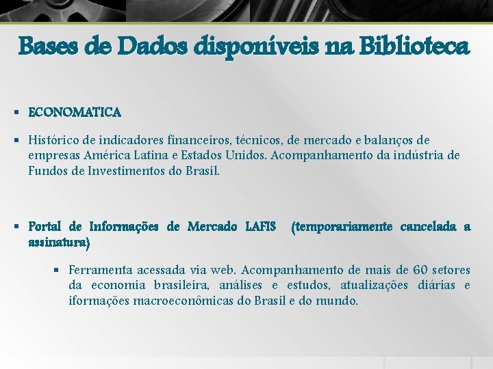 Bases de Dados disponíveis na Biblioteca § ECONOMATICA § Histórico de indicadores financeiros, técnicos,