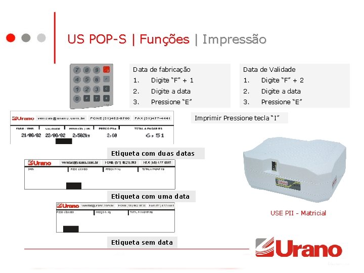 US POP-S | Funções | Impressão Data de fabricação Data de Validade 1. Digite