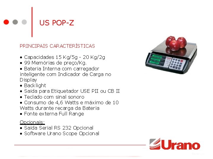 US POP-Z PRINCIPAIS CARACTERÍSTICAS • Capacidades 15 Kg/5 g - 20 Kg/2 g •