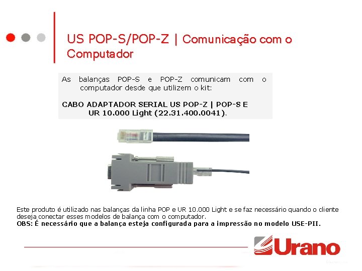 US POP-S/POP-Z | Comunicação com o Computador As balanças POP-S e POP-Z comunicam computador