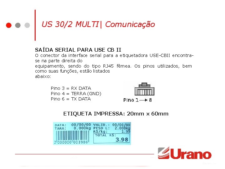 US 30/2 MULTI| Comunicação SAÍDA SERIAL PARA USE CB II O conector da interface