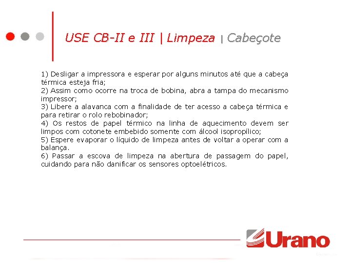 USE CB-II e III | Limpeza | Cabeçote 1) Desligar a impressora e esperar