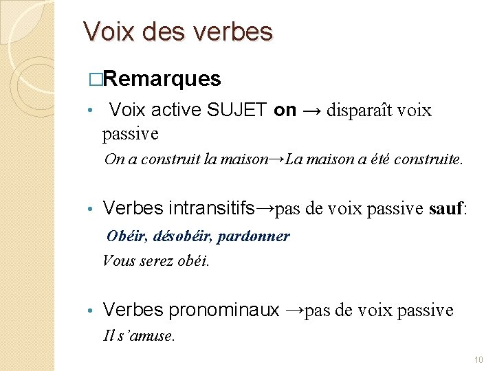 Voix des verbes �Remarques • Voix active SUJET on → disparaît voix passive On Voix des verbes �Remarques • Voix active SUJET on → disparaît voix passive On