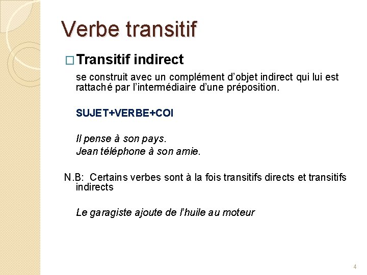 Verbe transitif �Transitif indirect se construit avec un complément d’objet indirect qui lui est Verbe transitif �Transitif indirect se construit avec un complément d’objet indirect qui lui est