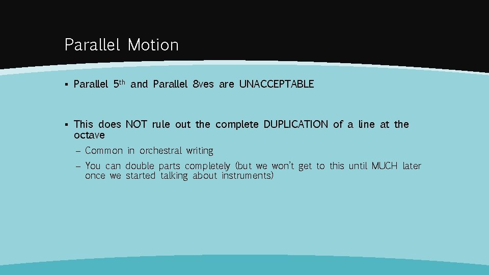 Parallel Motion ▪ Parallel 5 th and Parallel 8 ves are UNACCEPTABLE ▪ This