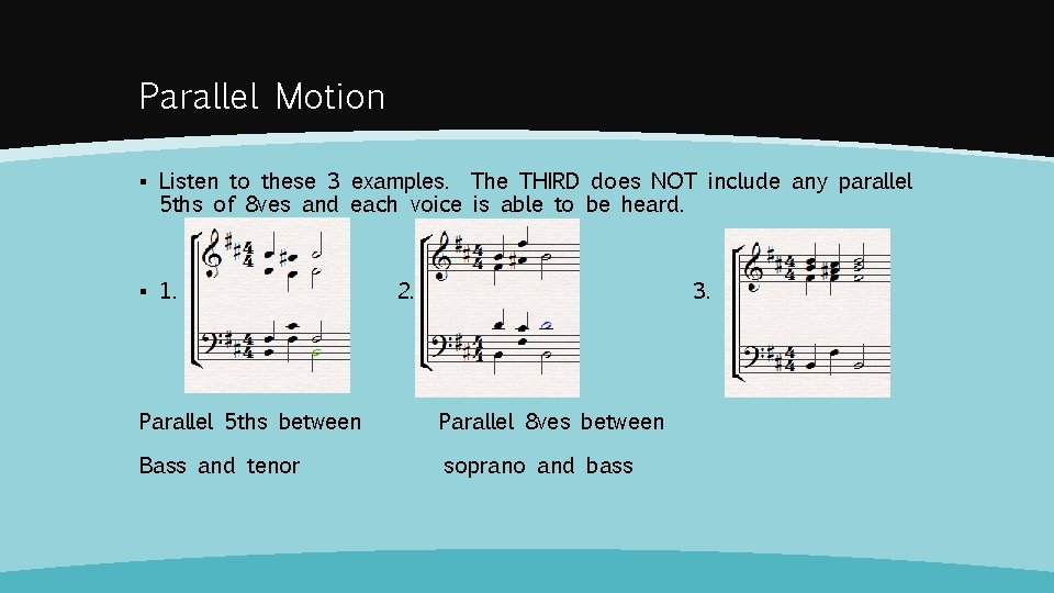 Parallel Motion ▪ Listen to these 3 examples. The THIRD does NOT include any
