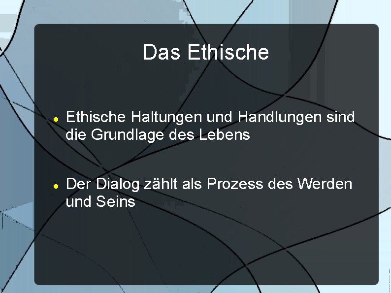 Das Ethische Haltungen und Handlungen sind die Grundlage des Lebens Der Dialog zählt als