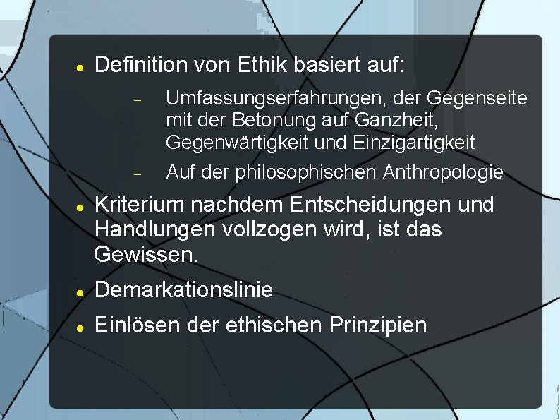  Definition von Ethik basiert auf: Umfassungserfahrungen, der Gegenseite mit der Betonung auf Ganzheit,