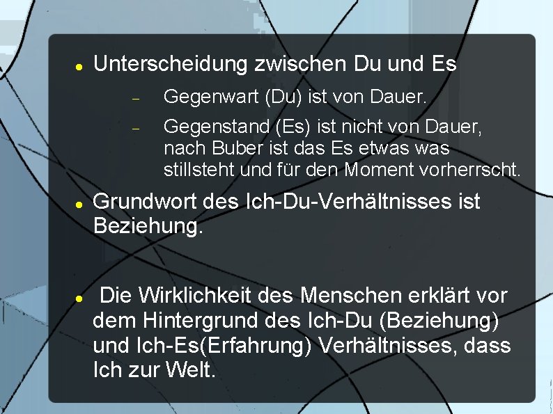  Unterscheidung zwischen Du und Es Gegenwart (Du) ist von Dauer. Gegenstand (Es) ist