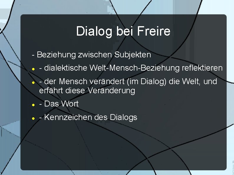 Dialog bei Freire - Beziehung zwischen Subjekten - dialektische Welt-Mensch-Beziehung reflektieren - der Mensch