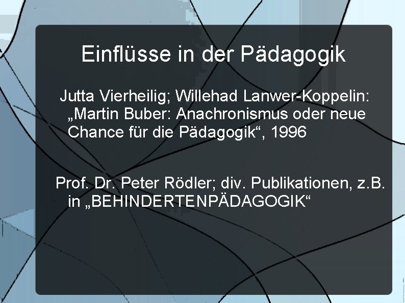 Einflüsse in der Pädagogik Jutta Vierheilig; Willehad Lanwer-Koppelin: „Martin Buber: Anachronismus oder neue Chance