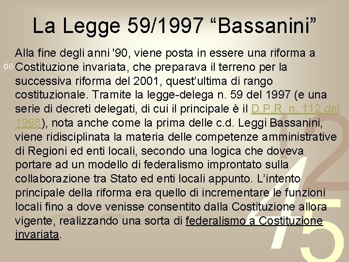 La Legge 59/1997 “Bassanini” Alla fine degli anni '90, viene posta in essere una