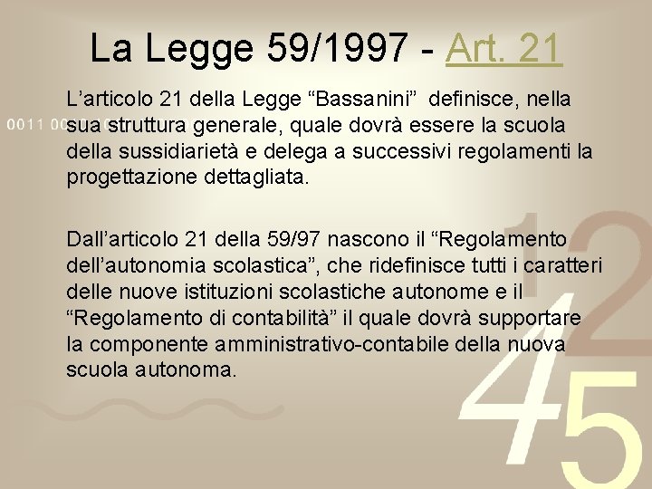 La Legge 59/1997 - Art. 21 L’articolo 21 della Legge “Bassanini” definisce, nella sua