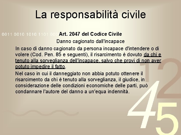 La responsabilità civile Art. 2047 del Codice Civile Danno cagionato dall'incapace In caso di