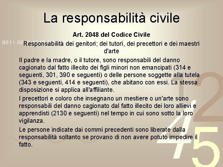 La responsabilità civile Art. 2048 del Codice Civile Responsabilità dei genitori; dei tutori, dei