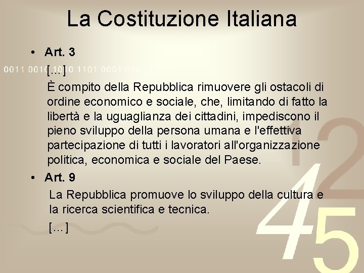 La Costituzione Italiana • Art. 3 […] È compito della Repubblica rimuovere gli ostacoli