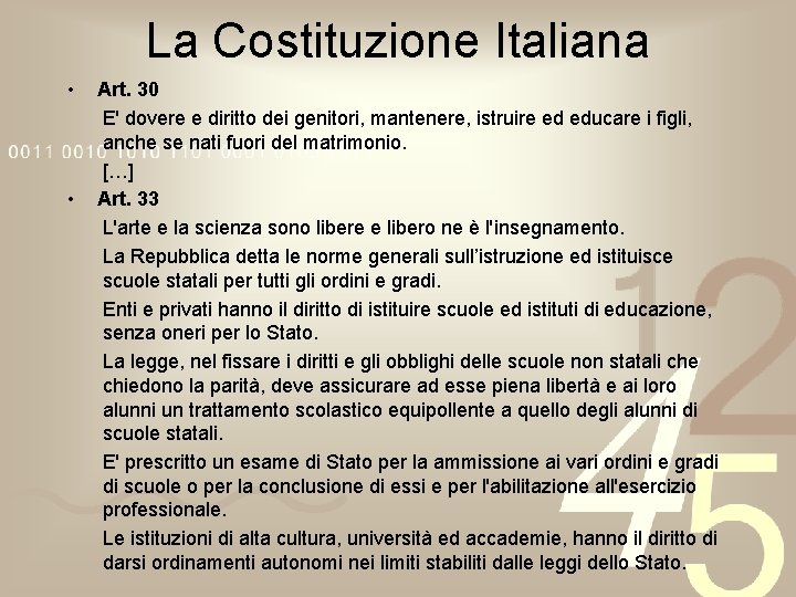 La Costituzione Italiana • • Art. 30 E' dovere e diritto dei genitori, mantenere,