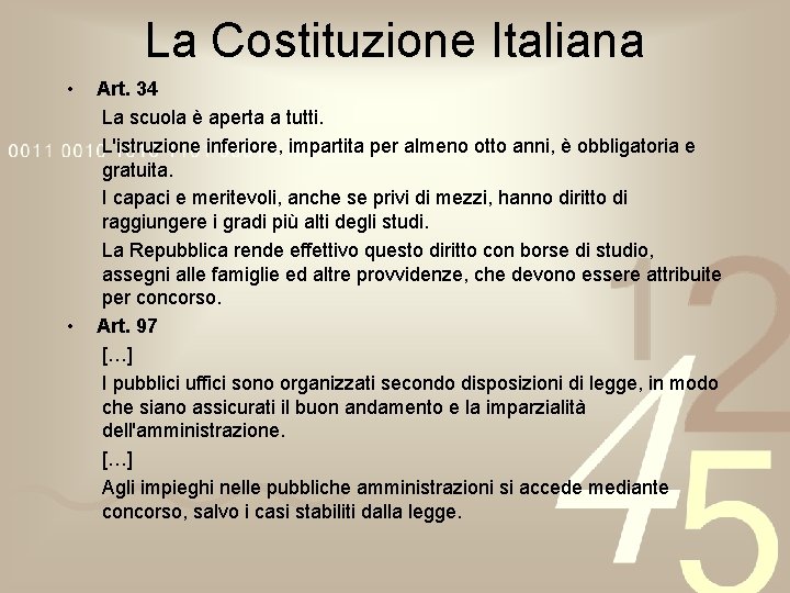 La Costituzione Italiana • • Art. 34 La scuola è aperta a tutti. L'istruzione