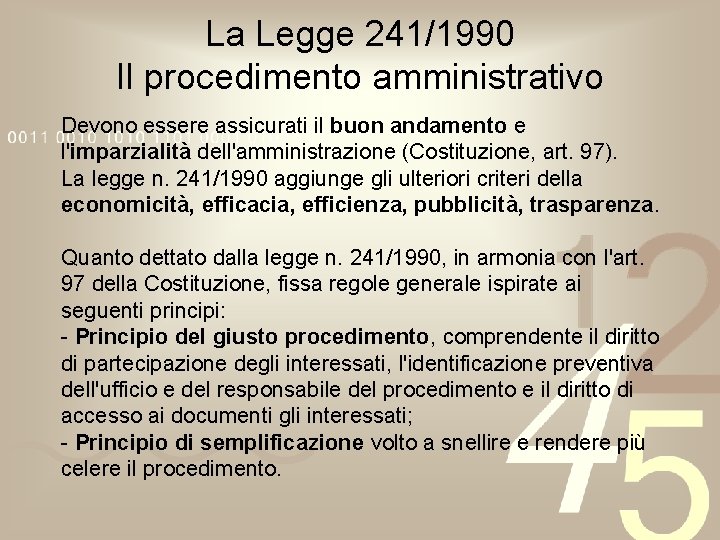 La Legge 241/1990 Il procedimento amministrativo Devono essere assicurati il buon andamento e l'imparzialità