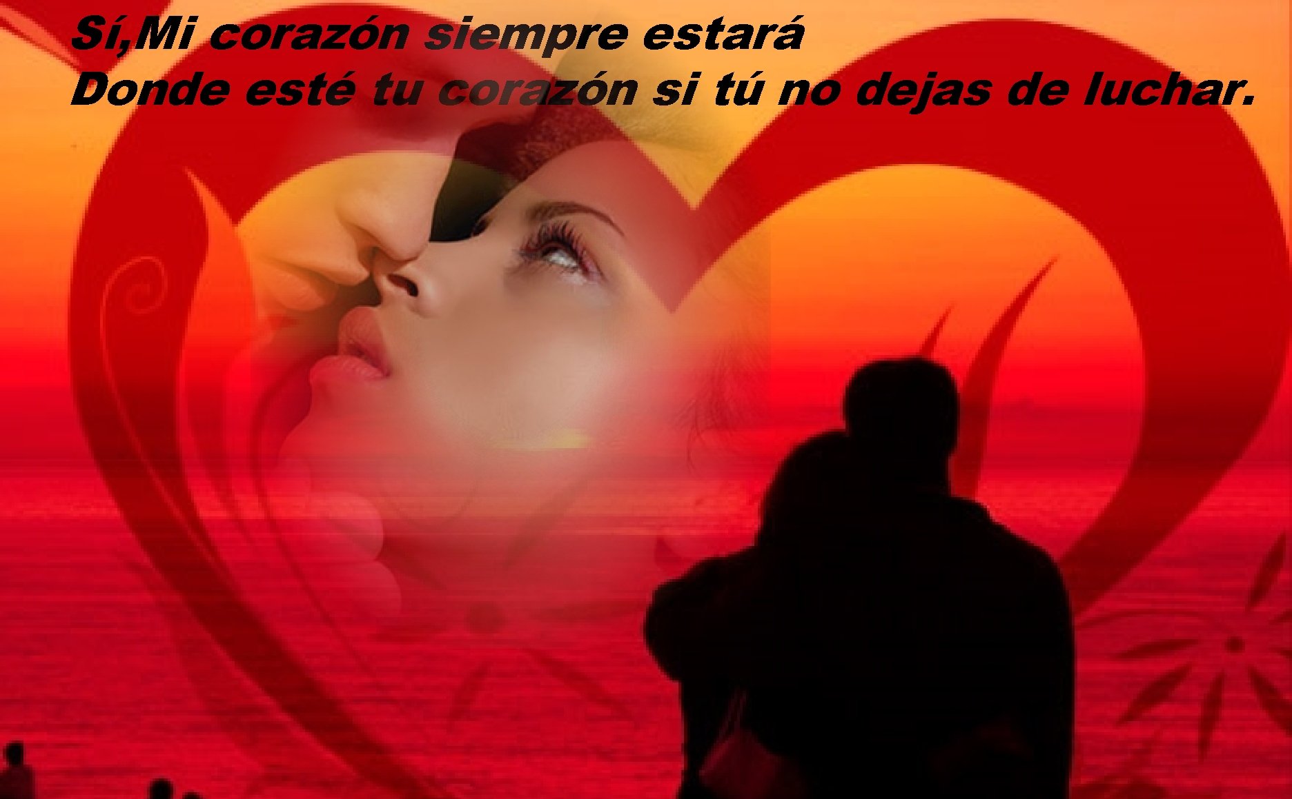 Sí, Mi corazón siempre estará Donde esté tu corazón si tú no dejas de