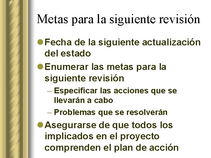 Metas para la siguiente revisión l Fecha de la siguiente actualización del estado l Metas para la siguiente revisión l Fecha de la siguiente actualización del estado l