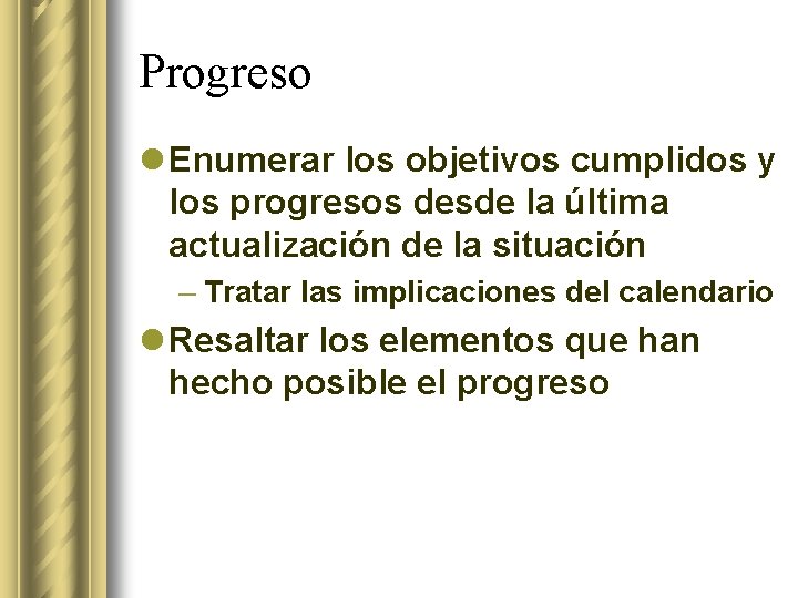 Progreso l Enumerar los objetivos cumplidos y los progresos desde la última actualización de Progreso l Enumerar los objetivos cumplidos y los progresos desde la última actualización de