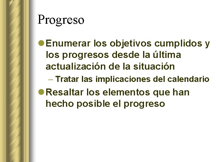 Progreso l Enumerar los objetivos cumplidos y los progresos desde la última actualización de