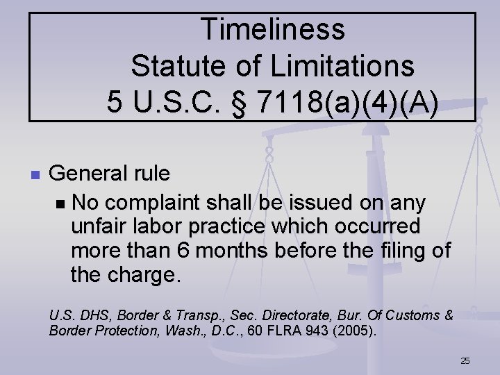 Timeliness Statute of Limitations 5 U. S. C. § 7118(a)(4)(A) n General rule n