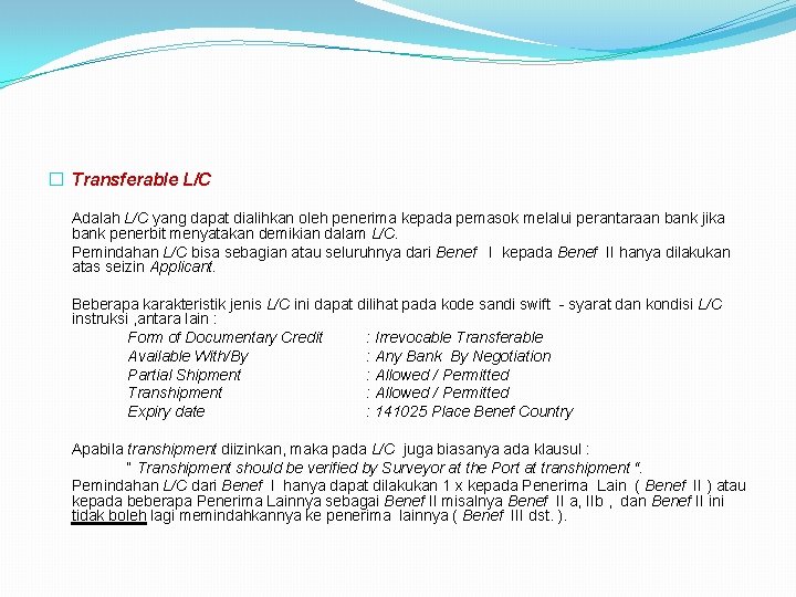 � Transferable L/C Adalah L/C yang dapat dialihkan oleh penerima kepada pemasok melalui perantaraan