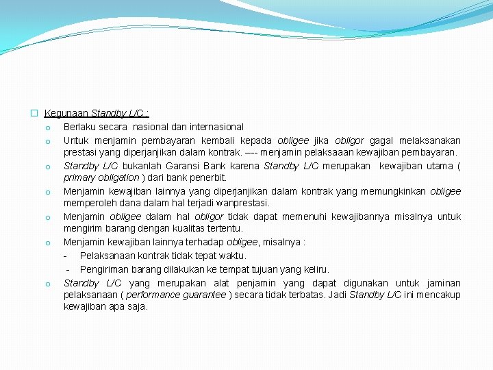 � Kegunaan Standby L/C : o Berlaku secara nasional dan internasional o Untuk menjamin