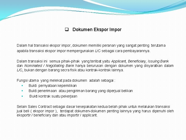 q Dokumen Ekspor Impor Dalam hal transaksi ekspor impor, dokumen memiliki peranan yang sangat