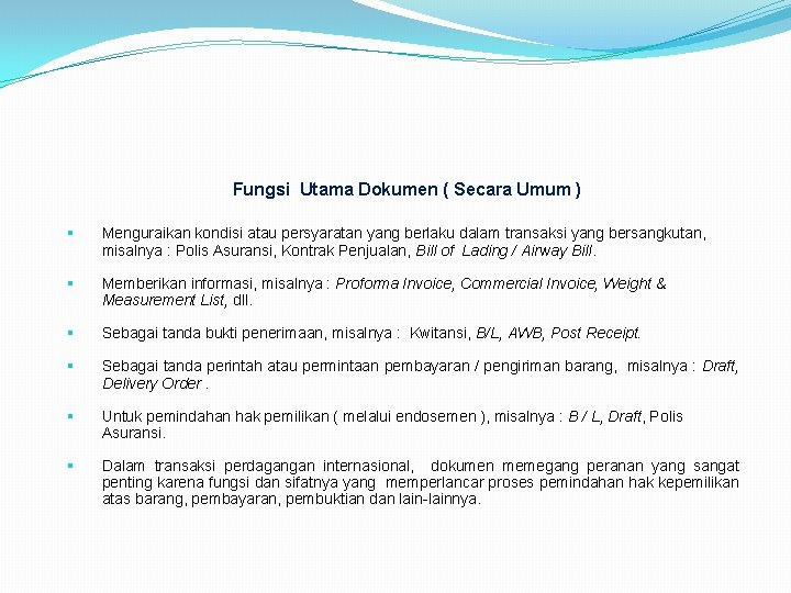 Fungsi Utama Dokumen ( Secara Umum ) § Menguraikan kondisi atau persyaratan yang berlaku