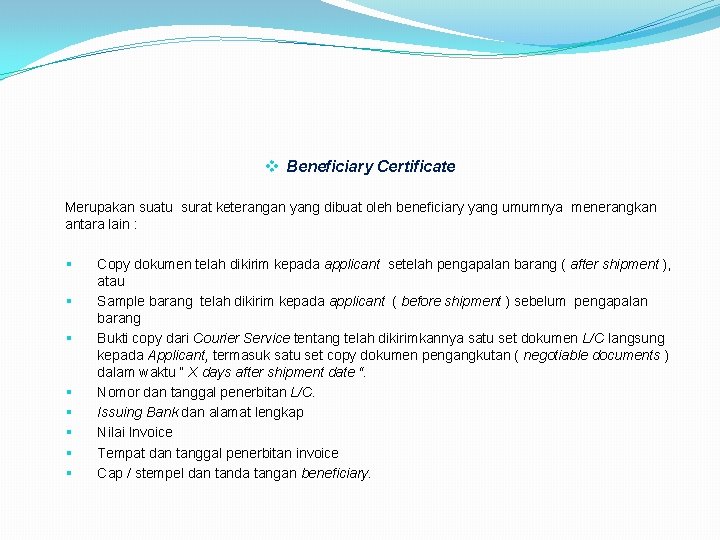 v Beneficiary Certificate Merupakan suatu surat keterangan yang dibuat oleh beneficiary yang umumnya menerangkan