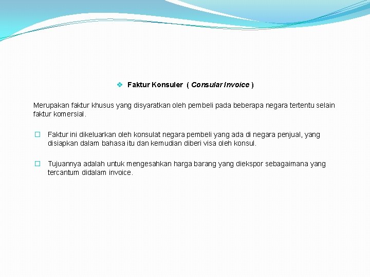 v Faktur Konsuler ( Consular Invoice ) Merupakan faktur khusus yang disyaratkan oleh pembeli