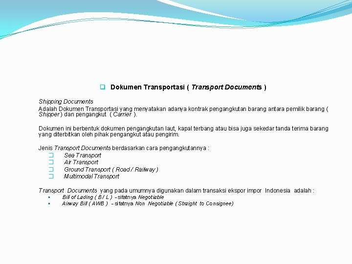 q Dokumen Transportasi ( Transport Documents ) Shipping Documents Adalah Dokumen Transportasi yang menyatakan