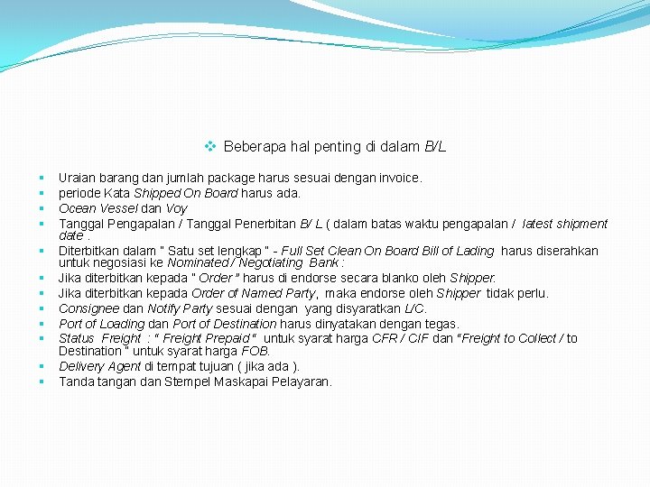 v Beberapa hal penting di dalam B/L § § § Uraian barang dan jumlah