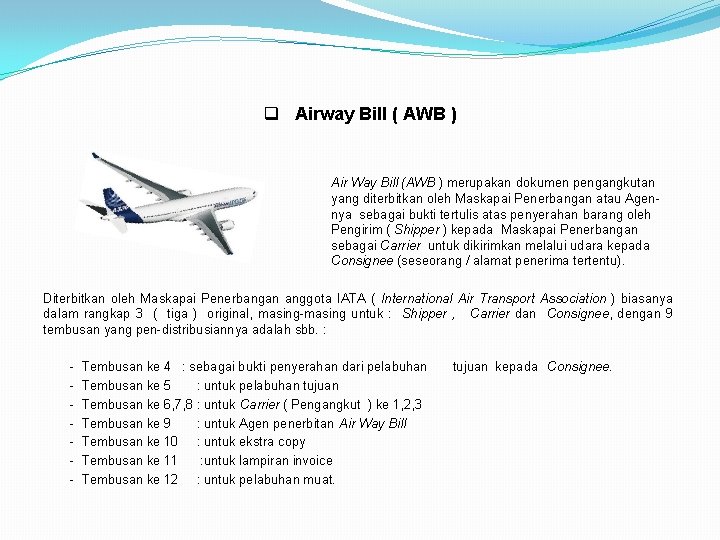 q Airway Bill ( AWB ) diterbitkan Air Way Bill (AWB ) merupakan dokumen