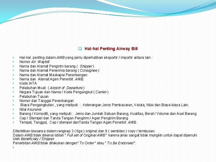 q Hal-hal Penting Airway Bill • • • • Hal-hal penting dalam AWB yang