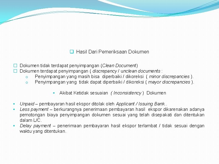 q Hasil Dari Pemeriksaan Dokumen � Dokumen tidak terdapat penyimpangan (Clean Document) � Dokumen