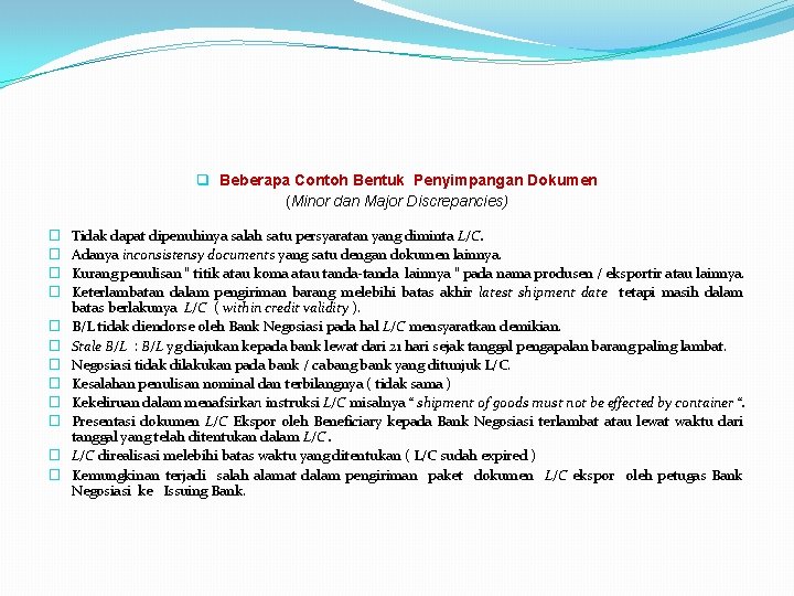 q Beberapa Contoh Bentuk Penyimpangan Dokumen (Minor dan Major Discrepancies) � � � Tidak