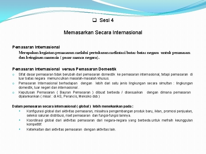 q Sesi 4 Memasarkan Secara Internasional Pemasaran Internasional Merupakan kegiatan pemasaran melalui pertukaran melintasi