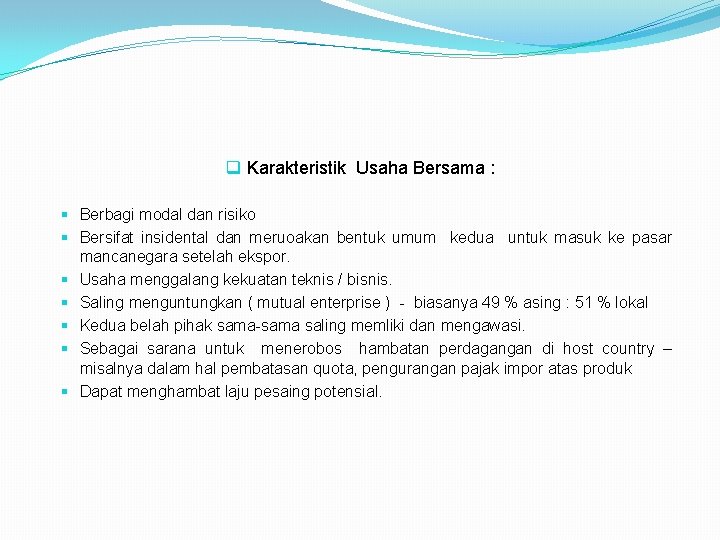 q Karakteristik Usaha Bersama : § Berbagi modal dan risiko § Bersifat insidental dan